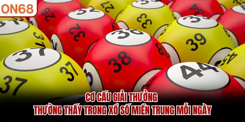 Cơ cấu giải thưởng thường thấy trong xổ số miền Trung mỗi ngày