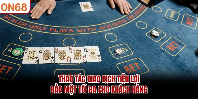 Thao tác giao dịch tiện lợi, bảo mật tối đa cho khách hàng